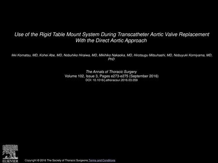Use of the Rigid Table Mount System During Transcatheter Aortic Valve Replacement With the Direct Aortic Approach  Ikki Komatsu, MD, Kohei Abe, MD, Nobuhiko.