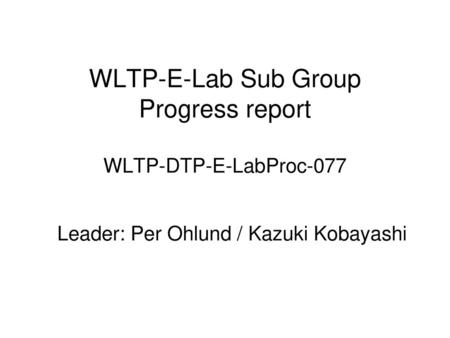 WLTP-E-Lab Sub Group Progress report WLTP-DTP-E-LabProc-077