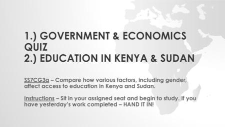 1.) Government & Economics Quiz 2.) Education in Kenya & Sudan