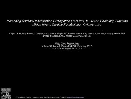 Increasing Cardiac Rehabilitation Participation From 20% to 70%: A Road Map From the Million Hearts Cardiac Rehabilitation Collaborative  Philip A. Ades,
