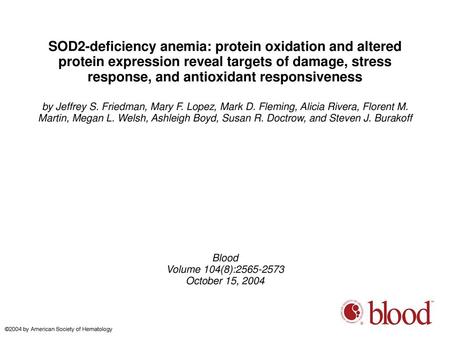 SOD2-deficiency anemia: protein oxidation and altered protein expression reveal targets of damage, stress response, and antioxidant responsiveness by Jeffrey.