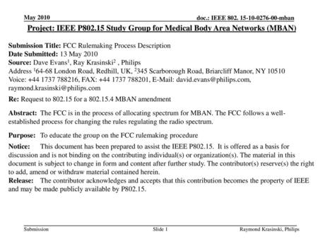 May 2010 Project: IEEE P802.15 Study Group for Medical Body Area Networks (MBAN) Submission Title: FCC Rulemaking Process Description Date Submitted: 13.