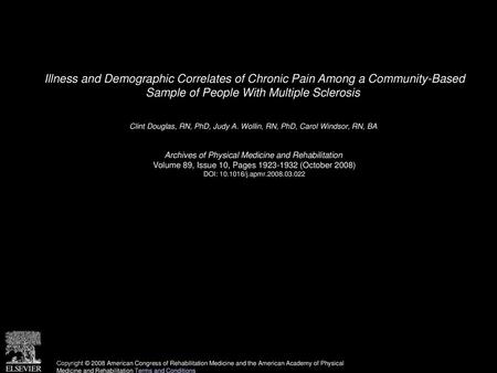Illness and Demographic Correlates of Chronic Pain Among a Community-Based Sample of People With Multiple Sclerosis  Clint Douglas, RN, PhD, Judy A. Wollin,