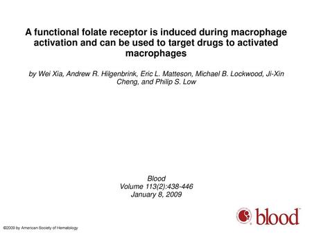 A functional folate receptor is induced during macrophage activation and can be used to target drugs to activated macrophages by Wei Xia, Andrew R. Hilgenbrink,