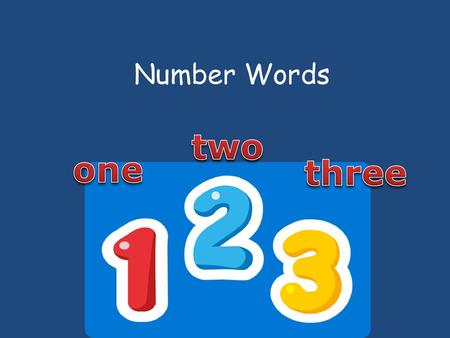 Number Words   two one three.