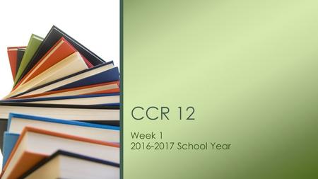 CCR 12 Week 1 2016-2017 School Year.