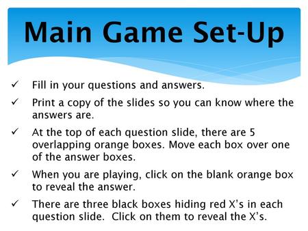 Main Game Set-Up Fill in your questions and answers.