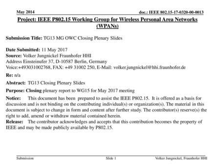May 2014 Project: IEEE P802.15 Working Group for Wireless Personal Area Networks (WPANs) Submission Title: TG13 MG OWC Closing Plenary Slides Date Submitted: