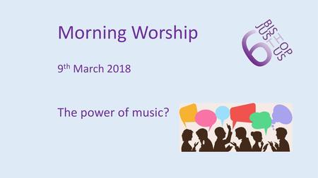Morning Worship 9th March 2018 The power of music?
