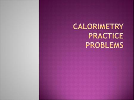 Calorimetry Practice Problems