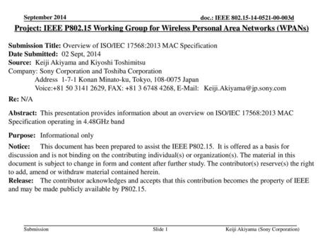 September 2014 Project: IEEE P802.15 Working Group for Wireless Personal Area Networks (WPANs) Submission Title: Overview of ISO/IEC 17568:2013 MAC Specification.