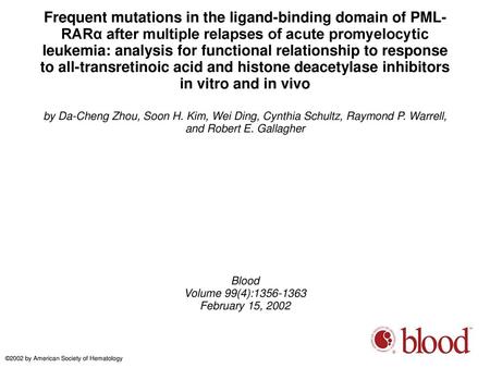 Frequent mutations in the ligand-binding domain of PML-RARα after multiple relapses of acute promyelocytic leukemia: analysis for functional relationship.
