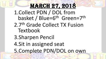 March 27, 2018 Collect PDN / DOL from  basket / Blue=6th  Green=7th