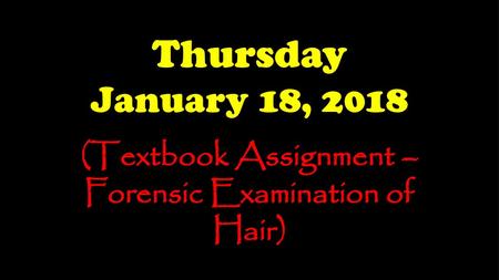 (Textbook Assignment – Forensic Examination of Hair)