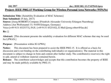 July 2017 Project: IEEE P802.15 Working Group for Wireless Personal Area Networks (WPANs) Submission Title: [Suitability Evaluation of MAC Schemes] Date.