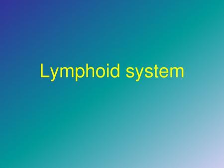 Lymphoid system.