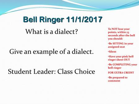 Bell Ringer 11/1/2017 What is a dialect? Give an example of a dialect.
