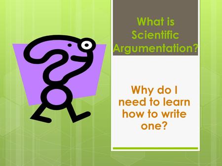 What is Scientific Argumentation?