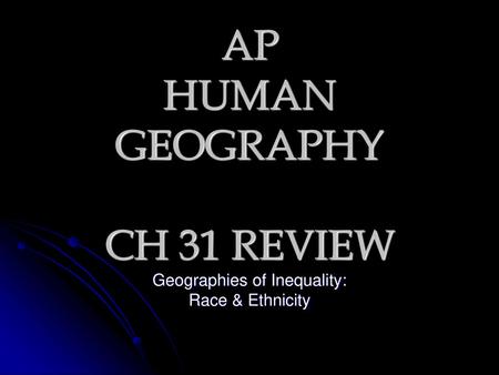 AP HUMAN GEOGRAPHY CH 31 REVIEW