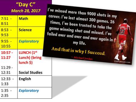 “Day C” March 28, :51 - 8:51 Math 8:53 - 9:53 Science