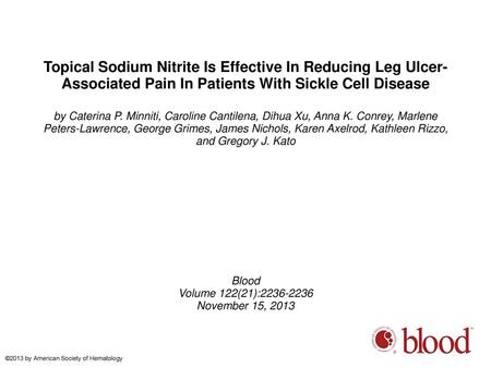 Topical Sodium Nitrite Is Effective In Reducing Leg Ulcer-Associated Pain In Patients With Sickle Cell Disease by Caterina P. Minniti, Caroline Cantilena,