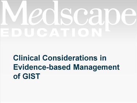 Clinical Considerations in Evidence-based Management of GIST