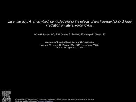 Laser therapy: A randomized, controlled trial of the effects of low intensity Nd:YAG laser irradiation on lateral epicondylitis  Jeffrey R. Basford, MD,