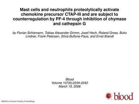 Mast cells and neutrophils proteolytically activate chemokine precursor CTAP-III and are subject to counterregulation by PF-4 through inhibition of chymase.