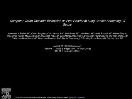 Computer Vision Tool and Technician as First Reader of Lung Cancer Screening CT Scans  Alexander J. Ritchie, MD, Calvin Sanghera, Colin Jacobs, PhD, Wei.