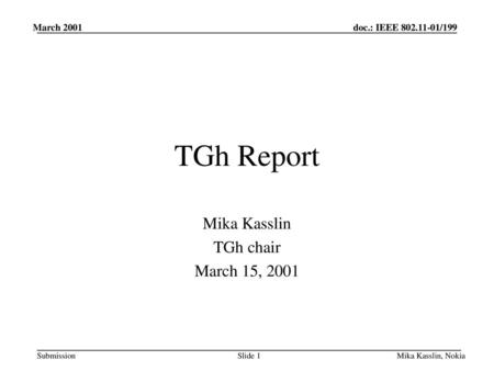 doc.: IEEE /xxx Mika Kasslin TGh chair March 15, 2001