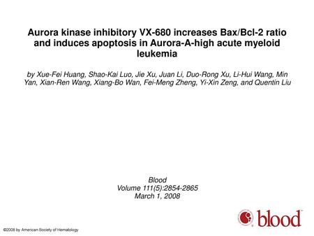 Aurora kinase inhibitory VX-680 increases Bax/Bcl-2 ratio and induces apoptosis in Aurora-A-high acute myeloid leukemia by Xue-Fei Huang, Shao-Kai Luo,