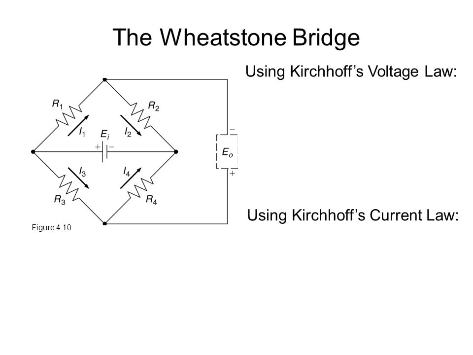 The Wheatstone Bridge Figure  Using Kirchhoff's Voltage Law: Using  Kirchhoff's Current Law: - ppt download
