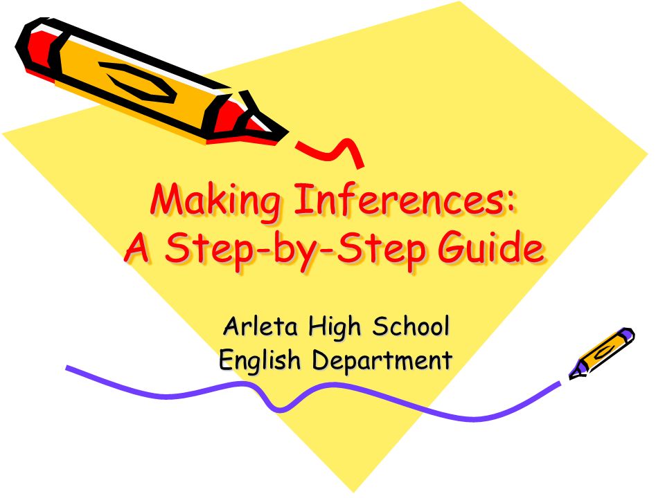 Making Inferences: A Step-by-Step Guide Arleta High School English  Department. - ppt download