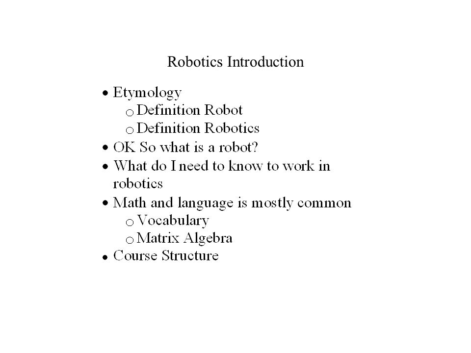 Robotics Introduction. Etymology The Word Robot has its root in the Slavic  languages and means worker, compulsory work, or drudgery. It was  popularized. - ppt download