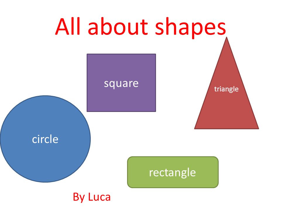 All About Shapes Circle Square Triangle Rectangle By Luca Ppt Download All About Shapes Circle Square Triangle Rectangle By Luca Ppt Download