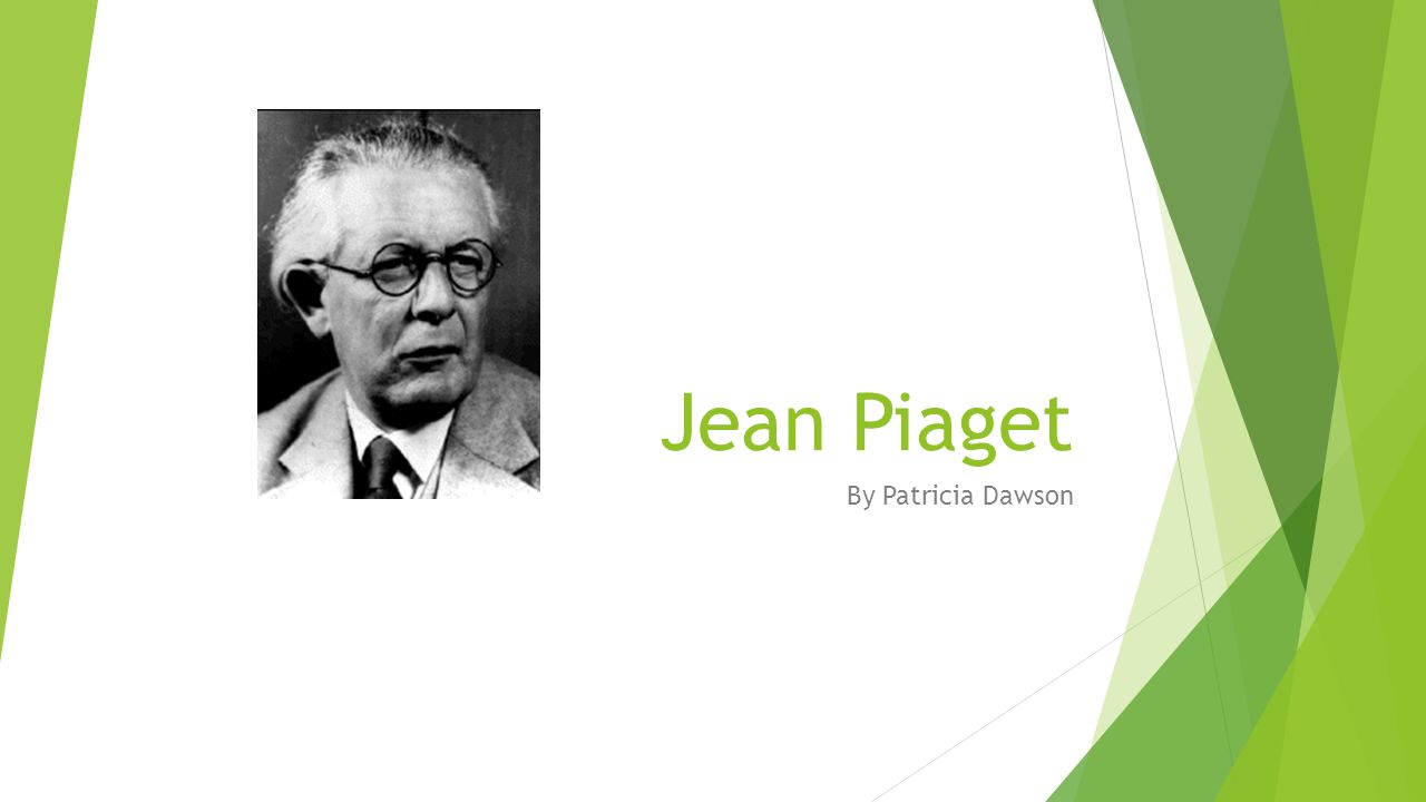 Jean Piaget By Patricia Dawson. Biography  Biologist and epistemologist  Jean Piaget was born on August 9,1896 in Neuchatel Latin, Switzerland, and  died. - ppt download