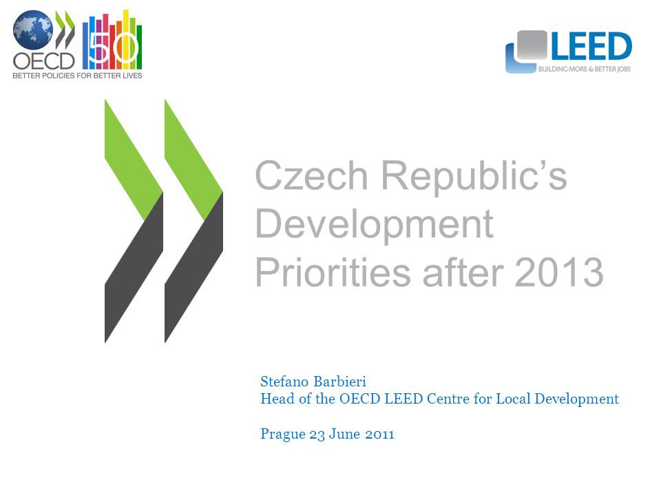 Czech Republic's Development Priorities after 2013 Stefano Barbieri Head of  the OECD LEED Centre for Local Development Prague 23 June ppt download