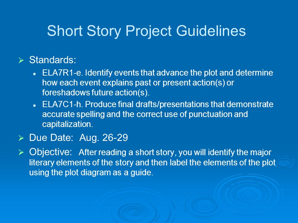 Short Story Project Guidelines   Standards: ELA7R1-e. Identify events  that advance the plot and determine how each event explains past or present  action(s) - ppt download