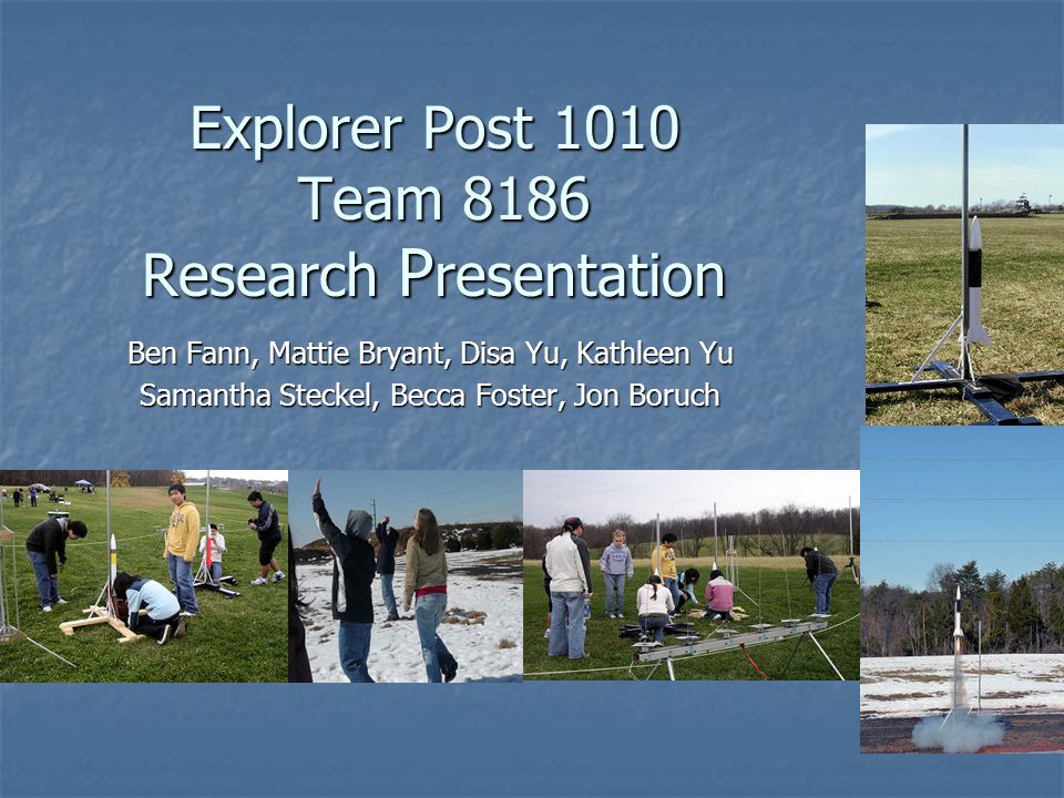 Explorer Post 1010 Team 8186 Research P resentation Ben Fann ...