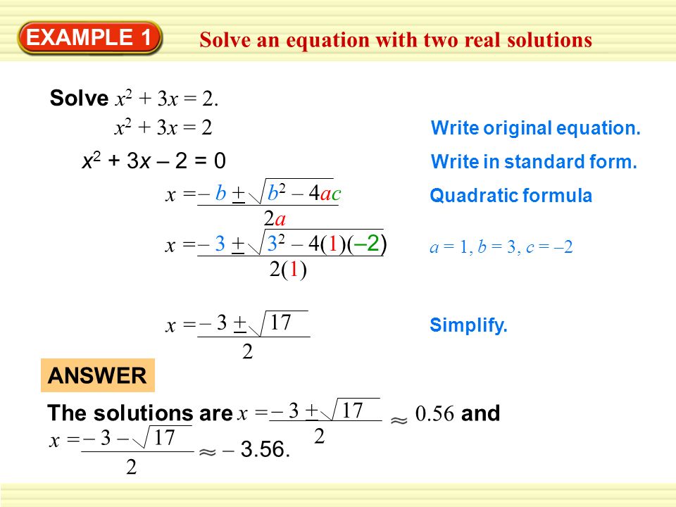 Example 1 Solve An Equation With Two Real Solutions Solve X 2 3x 2 X 2 3x 2 Write Original Equation X 2 3x 2 0 Write In Standard Form Ppt Download