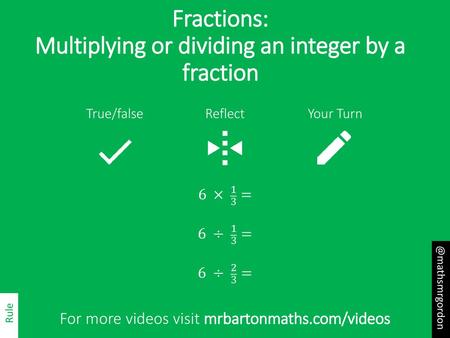 Fractions: Multiplying or dividing an integer by a fraction