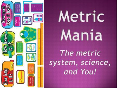 The metric system, science, and You!