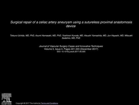 Surgical repair of a celiac artery aneurysm using a sutureless proximal anastomosis device  Tetsuro Uchida, MD, PhD, Azumi Hamasaki, MD, PhD, Yoshinori.