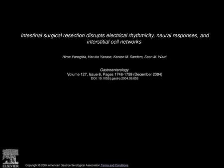 Intestinal surgical resection disrupts electrical rhythmicity, neural responses, and interstitial cell networks  Hiroe Yanagida, Haruko Yanase, Kenton.