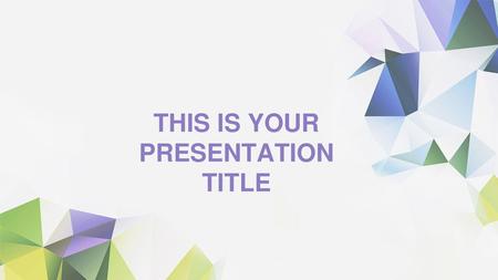 THIS IS YOUR PRESENTATION TITLE