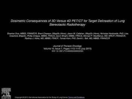 Dosimetric Consequences of 3D Versus 4D PET/CT for Target Delineation of Lung Stereotactic Radiotherapy  Shankar Siva, MBBS, FRANZCR, Brent Chesson, BAppSc.