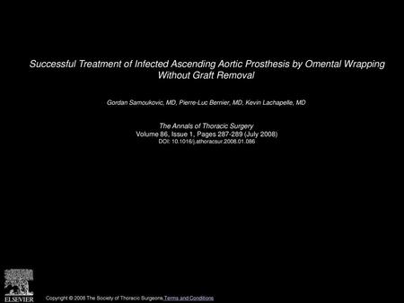 Successful Treatment of Infected Ascending Aortic Prosthesis by Omental Wrapping Without Graft Removal  Gordan Samoukovic, MD, Pierre-Luc Bernier, MD,