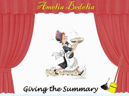Amelia Bedelia Giving the Summary.