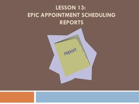 Lesson 13: Epic Appointment Scheduling Reports