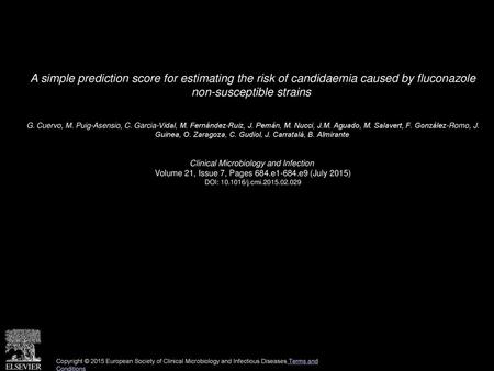 A simple prediction score for estimating the risk of candidaemia caused by fluconazole non-susceptible strains  G. Cuervo, M. Puig-Asensio, C. Garcia-Vidal,